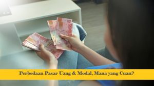 Perbedaan Pasar Uang & Modal, Mana yang Cuan?